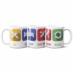 Eat Sleep Chop Wood Repeat Mug